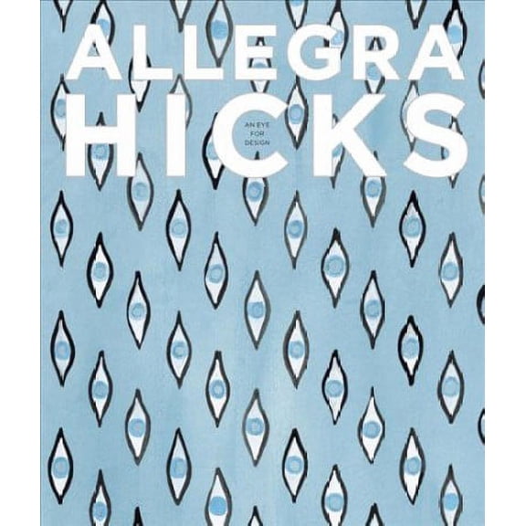 Allegra Hicks: An Eye for Design (Hardcover) 0810995735 9780810995734