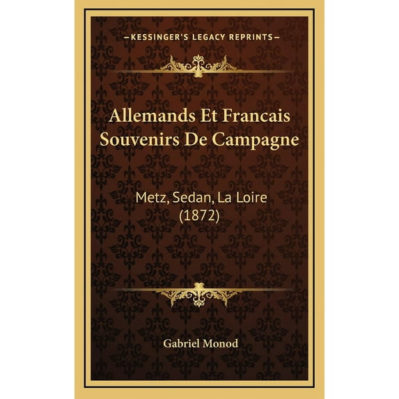 Allemands Et Francais Souvenirs De Campagne: Metz, Sedan, La Loire (1872) (Hardcover)
