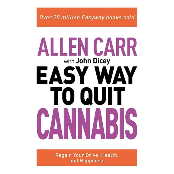 Allen Carr's Easyway Allen Carr: The Easy Way to Quit Cannabis: Regain Your Drive, Health, and Happiness, Book 20, (Paperback)