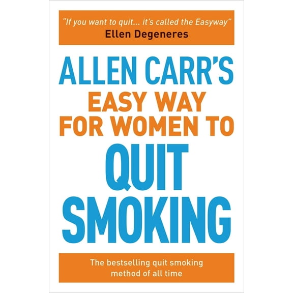 Allen Carr's Easyway Allen Carr's Easy Way for Women to Quit Smoking: The Bestselling Quit Smoking Method of All Time, Book 12, (Paperback)