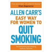 Allen Carr&apos;s Easyway Allen Carr&apos;s Easy Way for Women to Quit Smoking: The Bestselling Quit Smoking Method of All Time, Book 12, (Paperback)