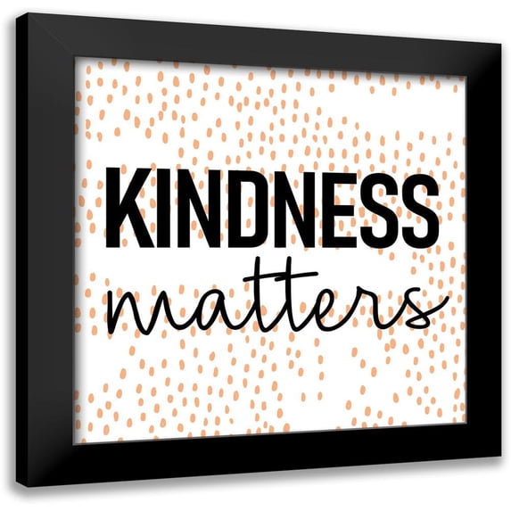 Allen, Kimberly 15x15 Black Modern Framed Museum Art Print Titled - Kindness Matters