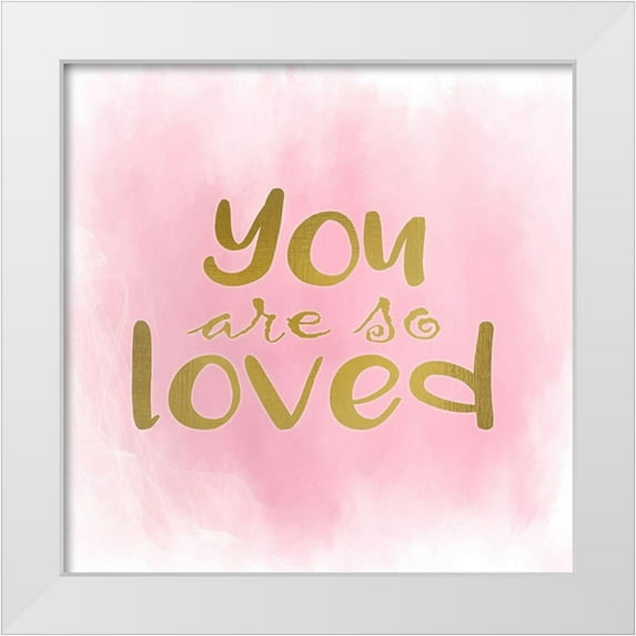 Allen, Kimberly 26x26 White Modern Wood Framed Museum Art Print Titled - You Are So Loved Pink