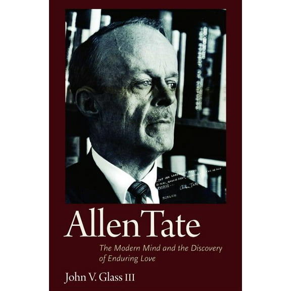 Allen Tate: The Modern Mind and the Discovery of Enduring Love (Hardcover)