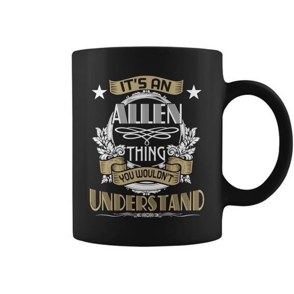 Allen Thing Wouldnt Understand Family Name Coffee Mugs