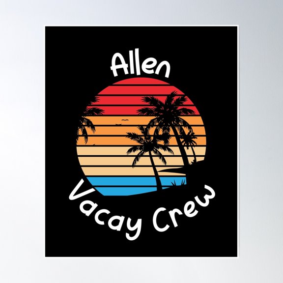 Allen Vacay Crew Allen Family Vacation Poster Wall Art, Modern Wall Decor, 24x36 UNFRAMED