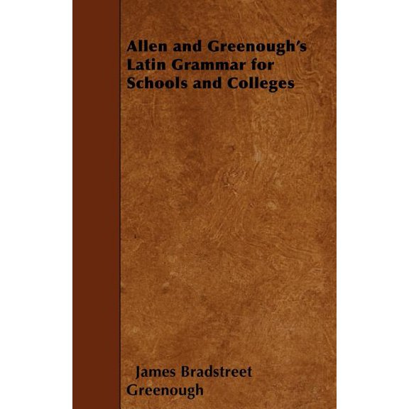Allen and Greenough's Latin Grammar for Schools and Colleges (Paperback)