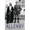 thumbnail image 1 of Allenby: Making the Modern Middle East, (Paperback), 1 of 1