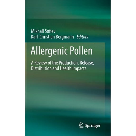 Allergenic Pollen: A Review of the Production, Release, Distribution and Health Impacts, (Hardcover)