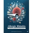 thumbnail image 1 of Allergic Rhinitis: Comprehensive Management and Emerging Innovations, (Paperback), 1 of 1