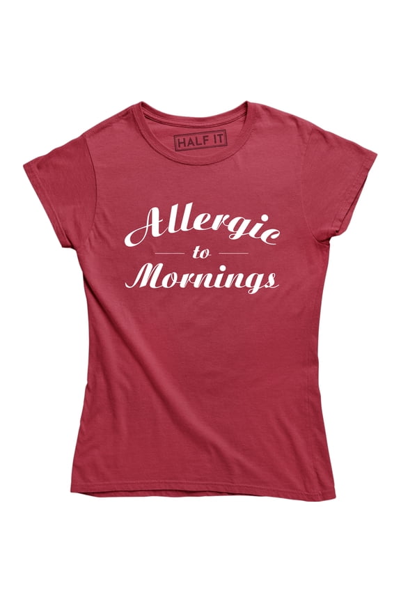 Allergic To Mornings Funny Saying Humour Sarcastic Quote Top Slogan T-Shirt