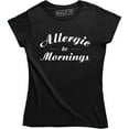 thumbnail image 1 of Allergic To Mornings Funny Saying Humour Sarcastic Quote Top Slogan T-Shirt, 1 of 4