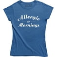 thumbnail image 1 of Allergic To Mornings Funny Saying Humour Sarcastic Quote Top Slogan T-Shirt, 1 of 4