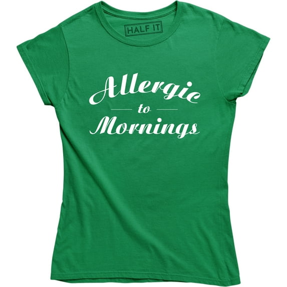 Allergic To Mornings Funny Saying Humour Sarcastic Quote Top Slogan T-Shirt