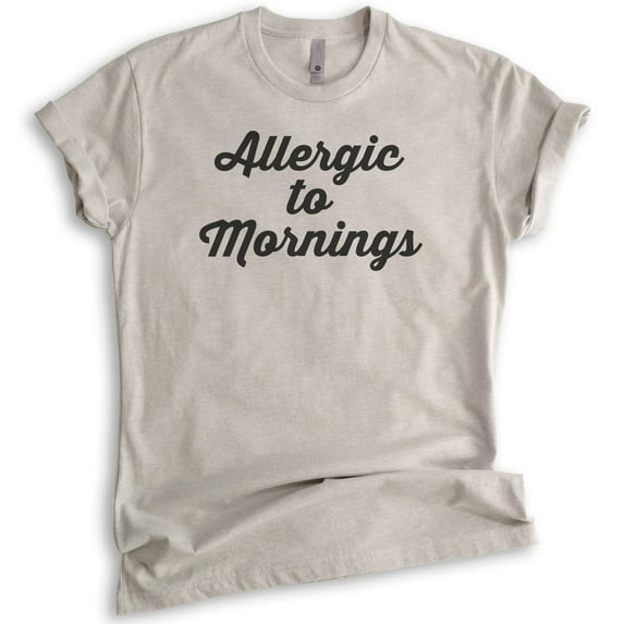 Allergic To Mornings T-shirt, Unisex Women's Men's Shirt, Funny Lazy T-shirt, Tired Shirt, Light Silk Gray, X-Large