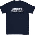 thumbnail image 1 of Allergic To Stupid People T-Shirt Tee Funny Sarcastic Humor - Navy, 4XL, 1 of 1