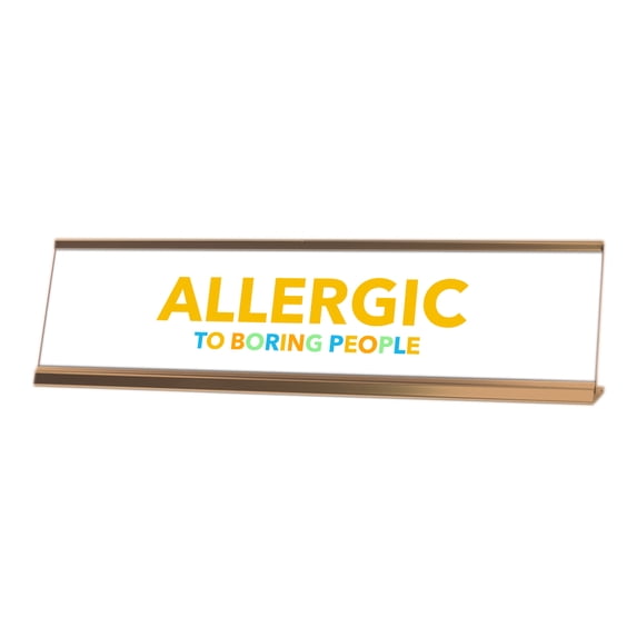 Allergic to Boring People, White Gold Frame, Desk Sign (2x8")