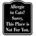 thumbnail image 1 of Allergic to Cats Sorry This Place is Not For You. black Aluminum Composite Sign, 20"x24", 1 of 9