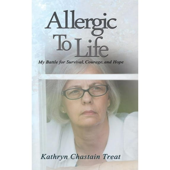 Allergic to Life: My Battle for Survival, Courage, and Hope