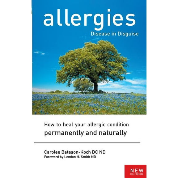 Allergies: Disease in Disguise: How to Heal Your Allergic Condition Permanently and Naturally (Paperback)