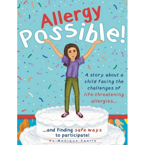 Allergy Possible!: A story about a child facing the challenges of life-threatening allergies and finding safe ways to pa, (Hardcover)