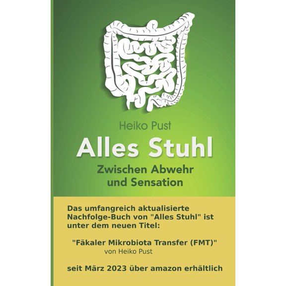 Alles Stuhl: Zwischen Abwehr und Sensation, Stuhltransplantation, Mikrobiomtransfer, Darmflorabertragung, (Paperback)