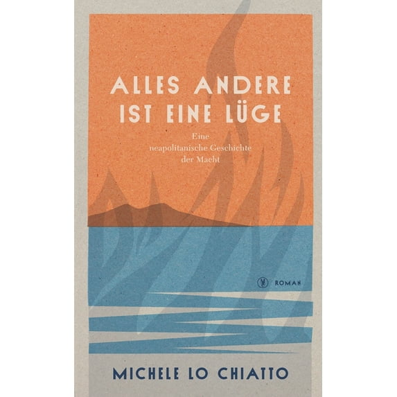 Alles andere ist eine Lüge: Eine neapolitanische Geschichte der Macht, (Paperback)