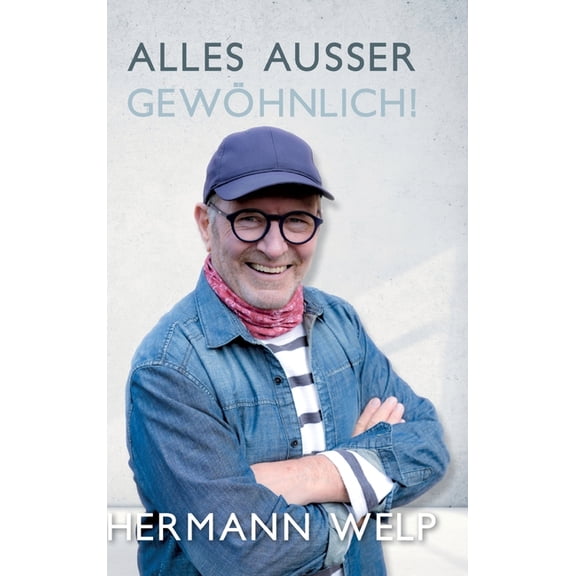 Alles auer Gewhnlich: ber das auergewhnliche Leben eines Bckers, der Erlebnisse und Geschichten aufgeschrieben hat, (Hardcover)