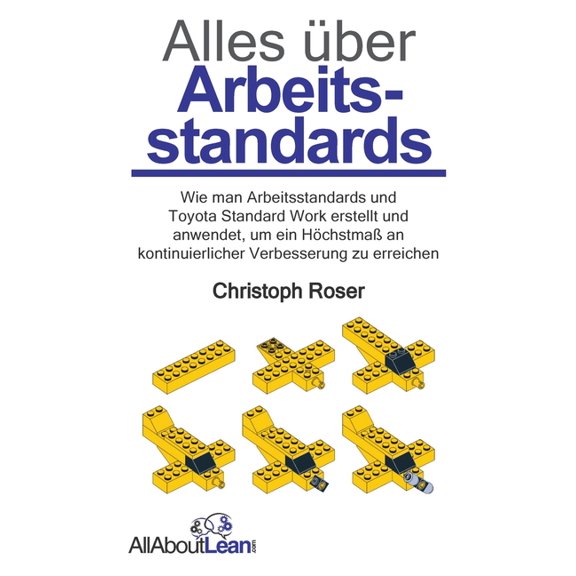 Alles ber Lean Alles ber Arbeitsstandards: Wie man Arbeitsstandards und Toyota Standard Work erstellt und anwendet, um ein Hchstma a, (Hardcover)