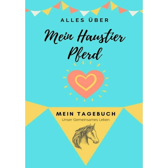 Alles Über Mein Haustier Über mein Haustier - Pferd: Mein Haustier Tagebuch, Book 1, (Paperback)