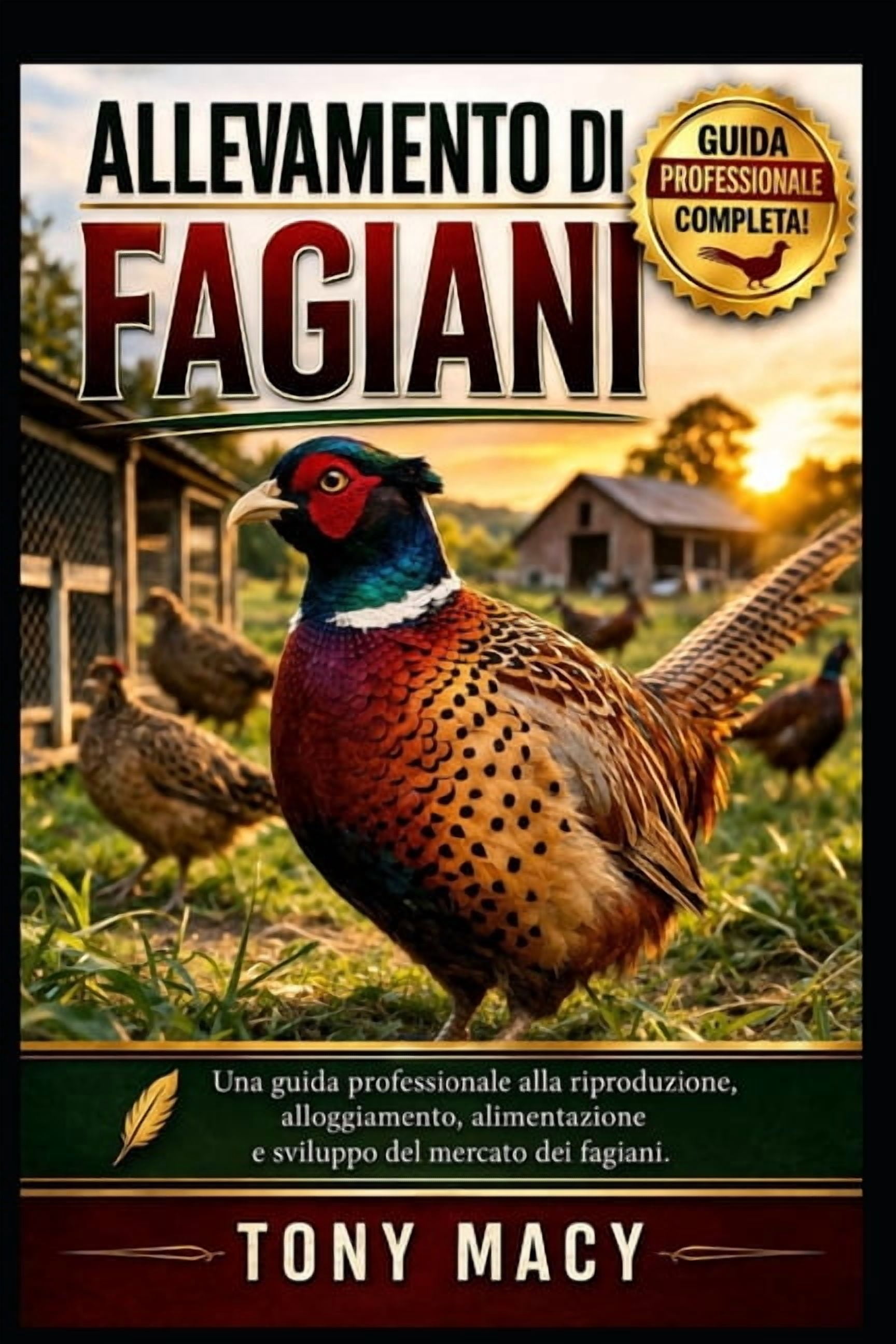 Allevamento Di Fagiani: Una guida professionale alla riproduzione, alloggiamento, alimentazione e sviluppo del mercato d, (Paperback)