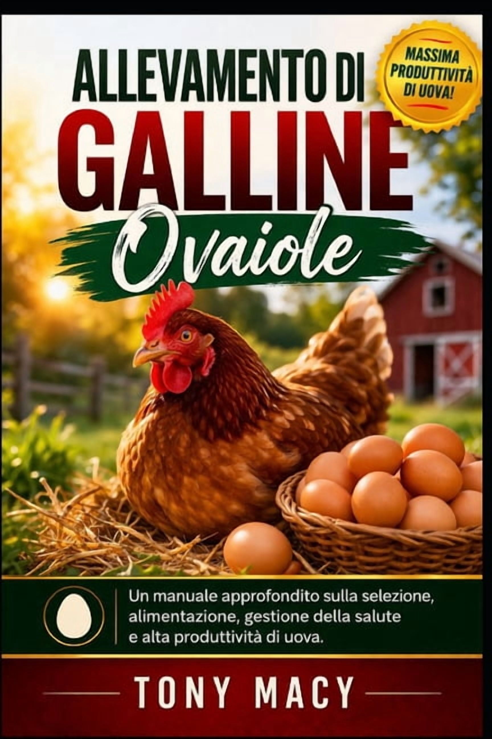 Allevamento Di Galline Ovaiole: Un manuale approfondito sulla selezione, alimentazione, gestione della salute e alta pro, (Paperback)