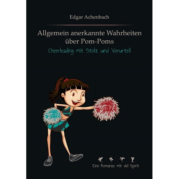 Allgemein anerkannte Wahrheiten über Pom-Poms: Cheerleading mit Stolz und Vorurteil, (Paperback)