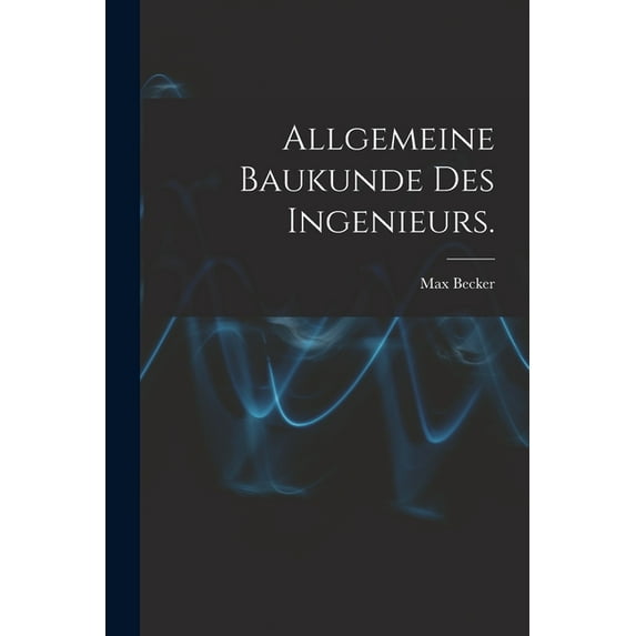 Allgemeine Baukunde des Ingenieurs. (Paperback)
