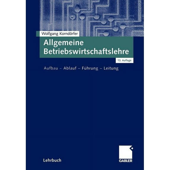 Allgemeine Betriebswirtschaftslehre: Aufbau -- Ablauf -- Führung -- Leitung, (Paperback)