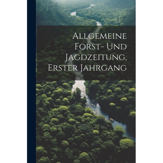 Allgemeine Forst- und Jagdzeitung, erster Jahrgang (Paperback)