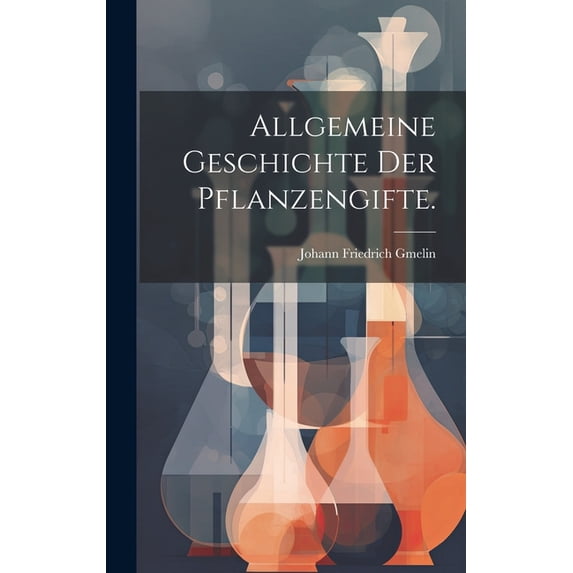 Allgemeine Geschichte der Pflanzengifte. (Hardcover)