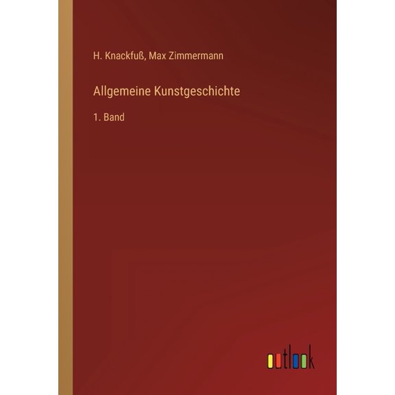 Allgemeine Kunstgeschichte : 1. Band (Paperback)