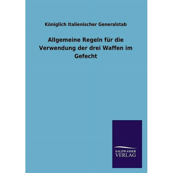 Allgemeine Regeln Fur Die Verwendung Der Drei Waffen Im Gefecht (Paperback)