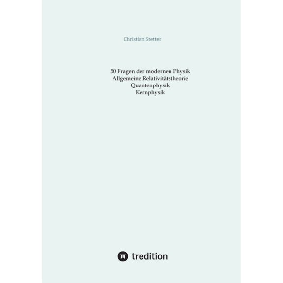 Allgemeine Relativittstheorie, Quantenphysik, Kernphysik, (Paperback)