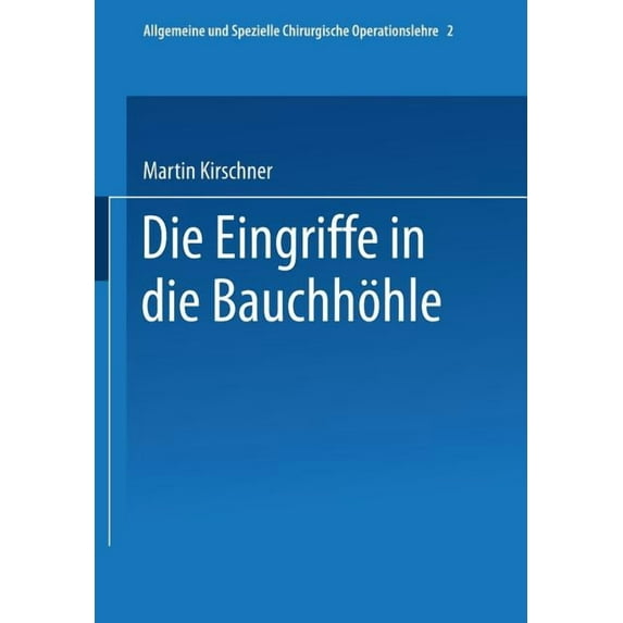Allgemeine Und Spezielle Chirurgische Op Spezieller Teil I: Die Eingriffe in Der Bauchhöhle, Book 2, (Paperback)