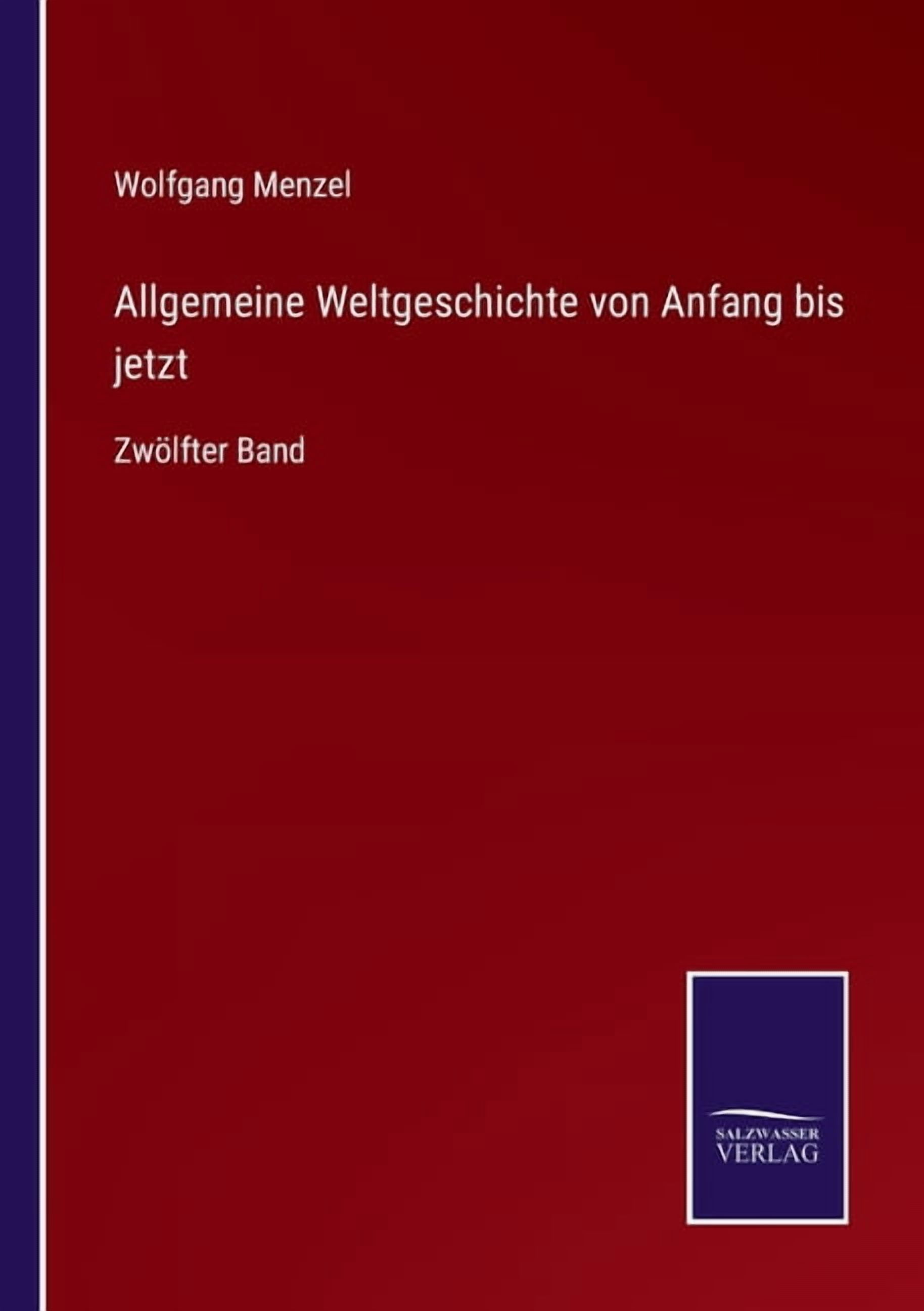 Allgemeine Weltgeschichte von Anfang bis jetzt: ZwÃ¶lfter Band, (Paperback)