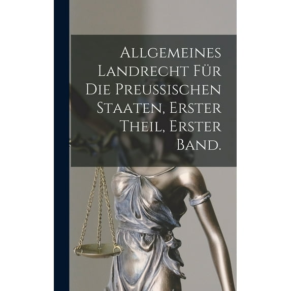 Allgemeines Landrecht für die Preussischen Staaten, Erster Theil, erster Band. (Hardcover)