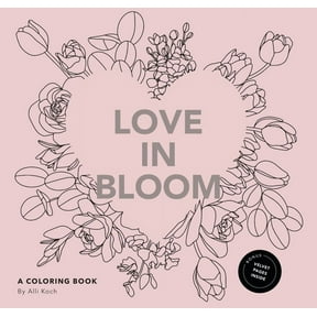 Alli Koch: Love in Bloom: An Adult Coloring Book Featuring Romantic Floral Patterns and Frameable Wall Art, 80 pages (Paperback)