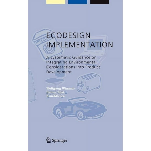 Alliance for Global Sustainability Books ECODESIGN Implementation: A Systematic Guidance on Integrating Environmental Considerations Into Product Development, Book 6, (Hardcover)