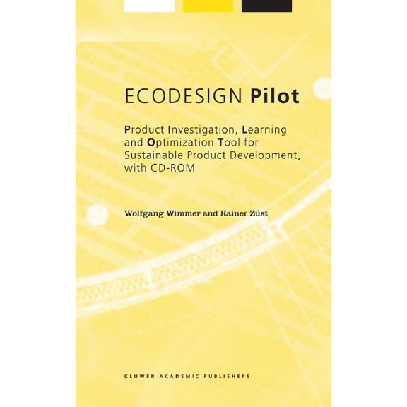 Alliance for Global Sustainability Books EcoDesign Pilot: Product Investigation, Learning and Optimization Tool for Sustainable Product Development with CD-ROM, Book 3, (Hardcover)