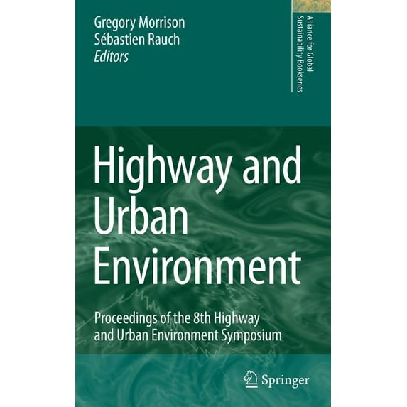 Alliance for Global Sustainability Books Highway and Urban Environment: Proceedings of the 8th Highway and Urban Environment Symposium, Book 12, (Hardcover)