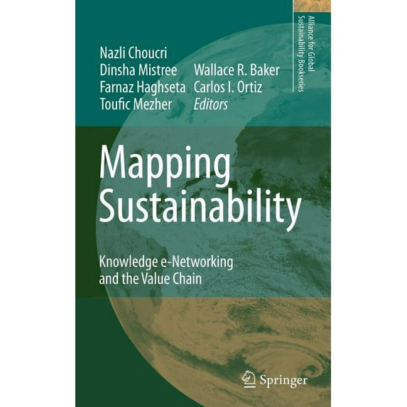 Alliance for Global Sustainability Books Mapping Sustainability: Knowledge e-Networking and the Value Chain, Book 11, (Hardcover)