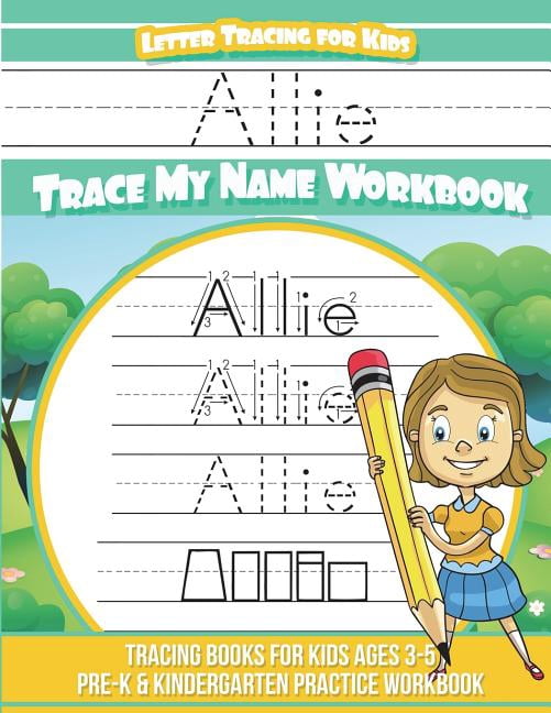 Allie Letter Tracing for Kids Trace my Name Workbook: Tracing Books for ...