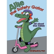 Allie the Safety Gator All About Gun Safety, Hardcover